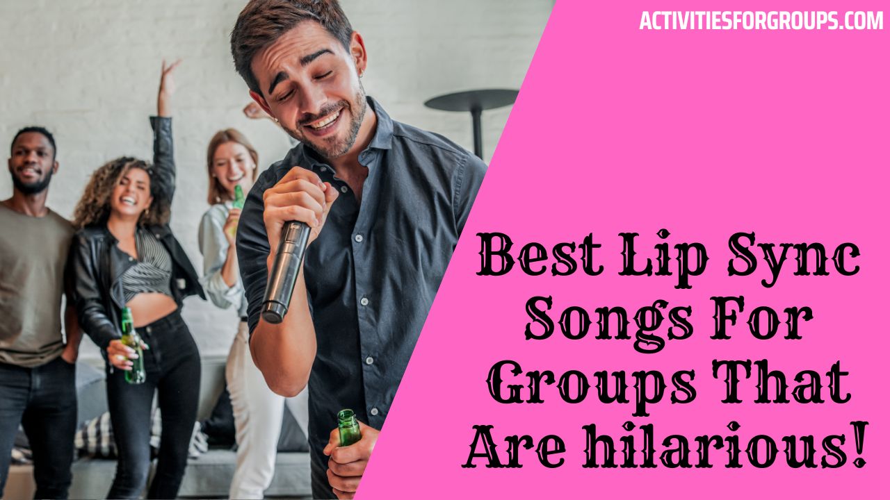 Best Lip Sync Songs For Groups That Are hilarious