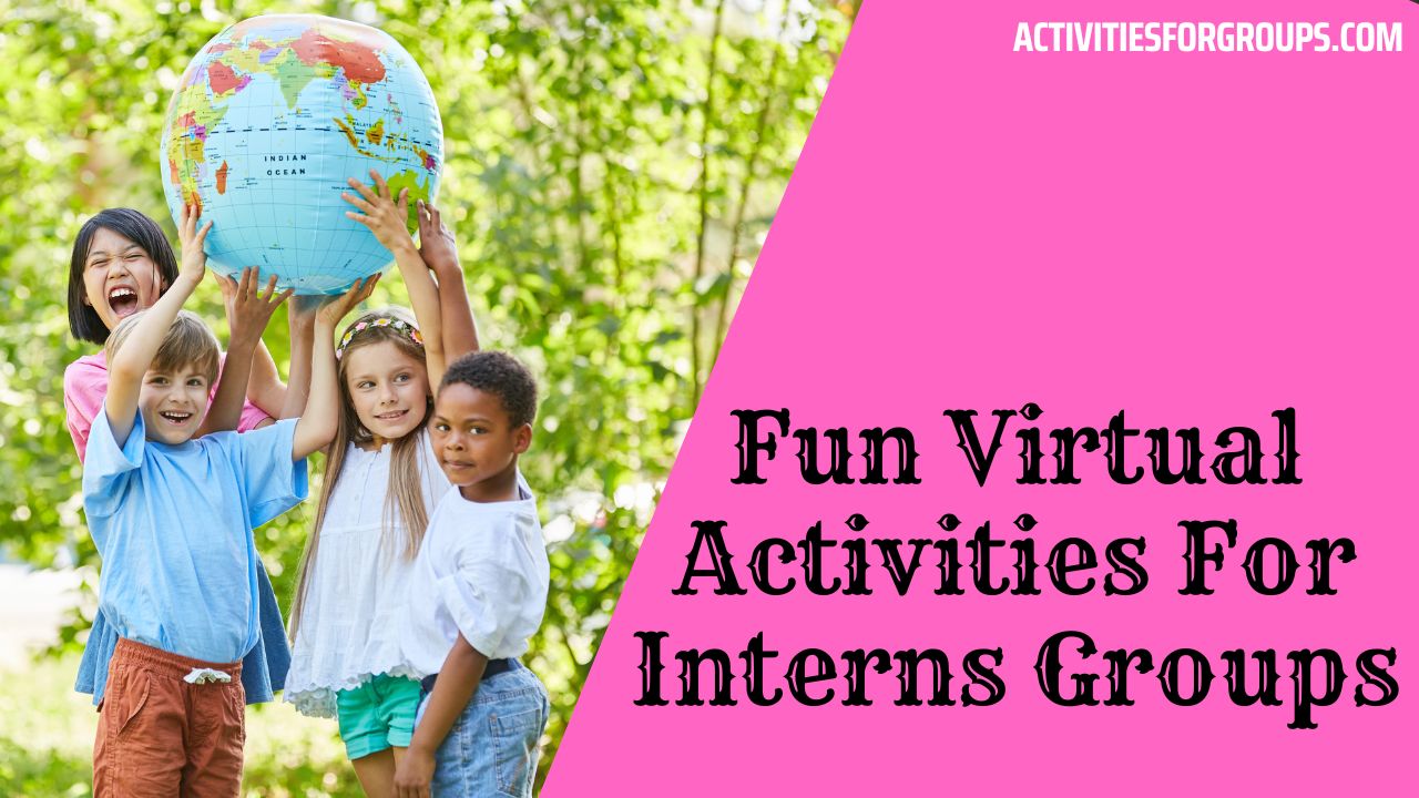 Fun Virtual Activities For Interns Groups