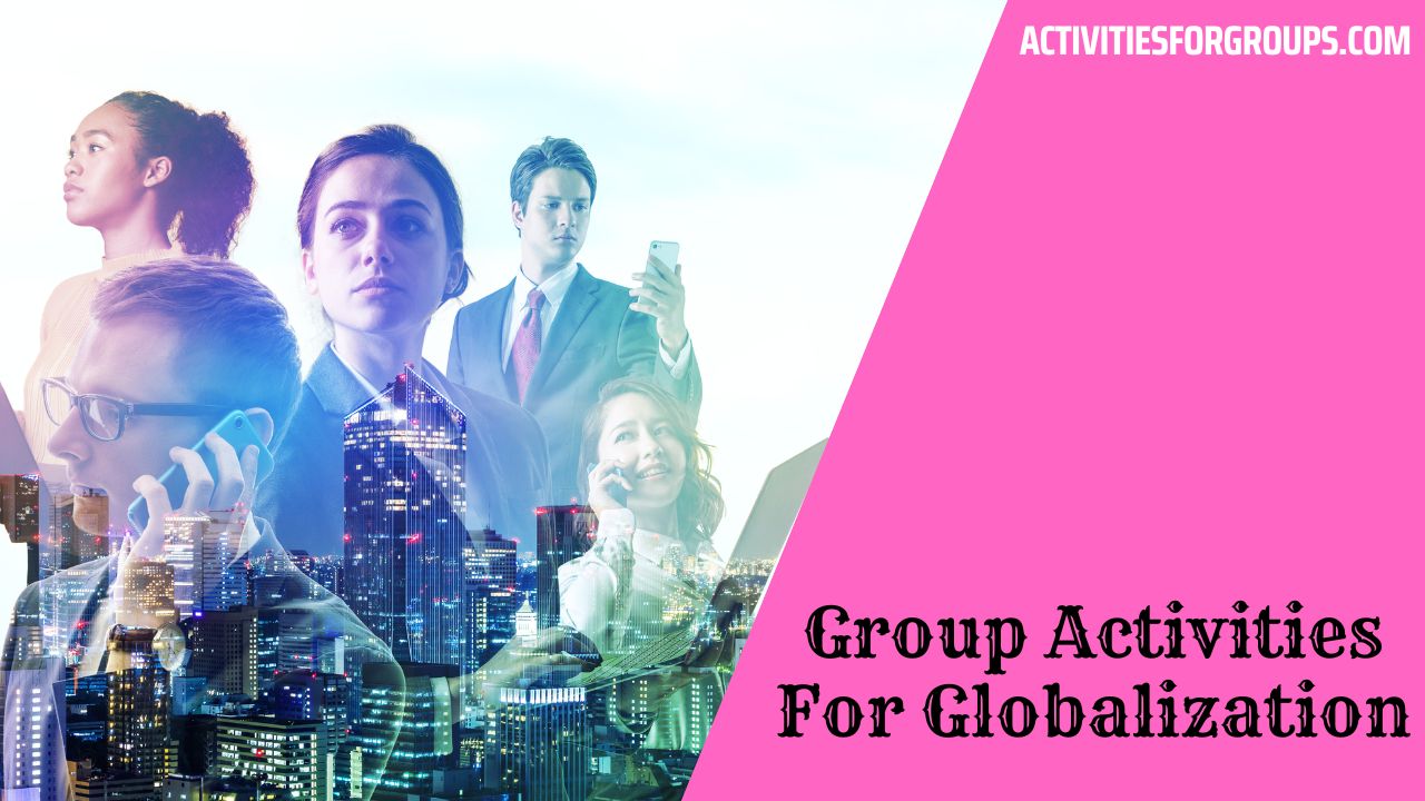 Group Activities For Globalization