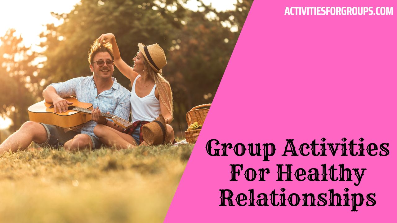 Group Activities For Healthy Relationships