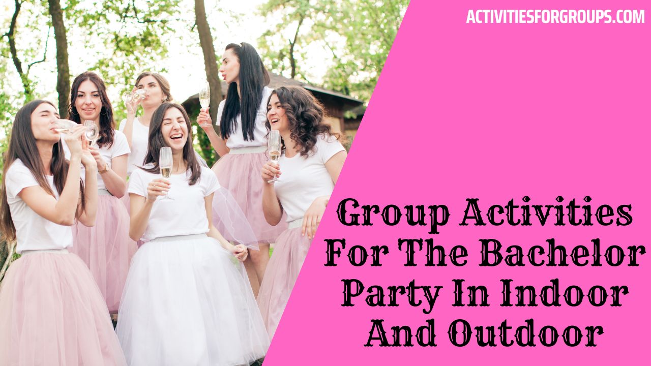 Group Activities For The Bachelor Party