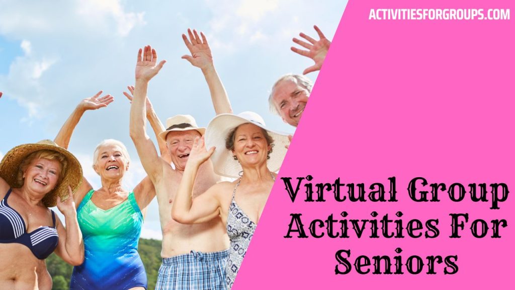 10 Virtual Group Activities For Seniors In 2023 activities for groups