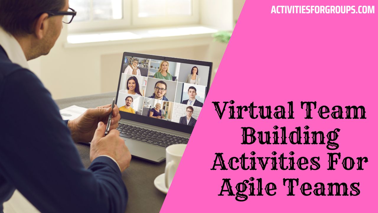 Virtual Team Building Activities For Agile Teams