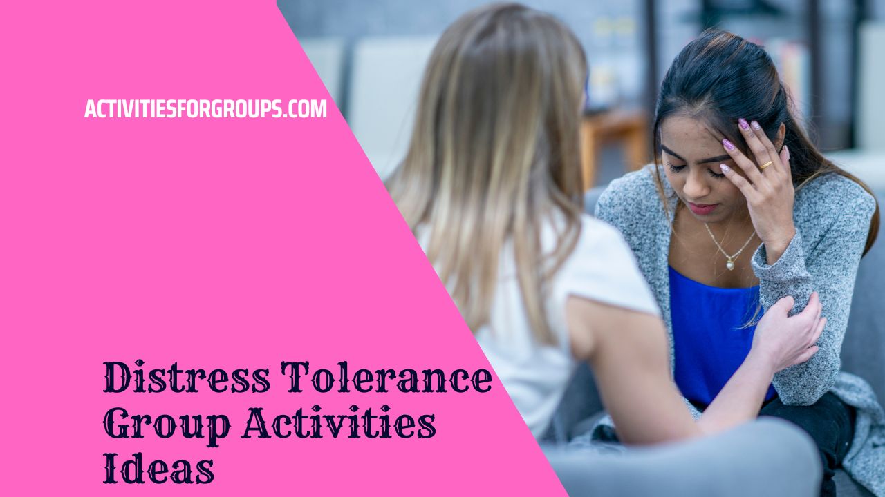 Distress Tolerance Group Activities Ideas