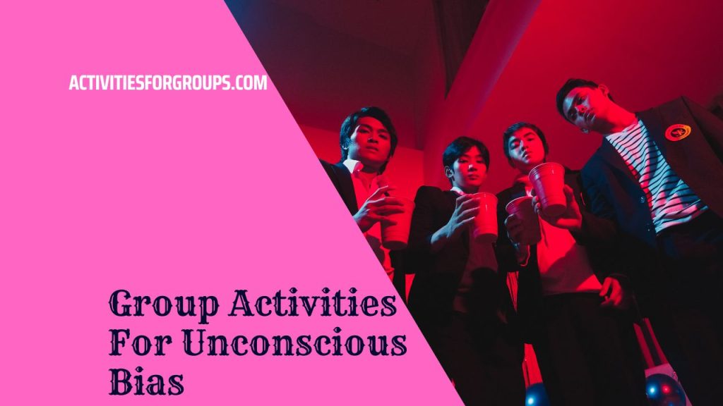 15 Group Activities For Unconscious Bias In 2023 Activities For Groups