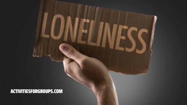 Group Activities For Loneliness