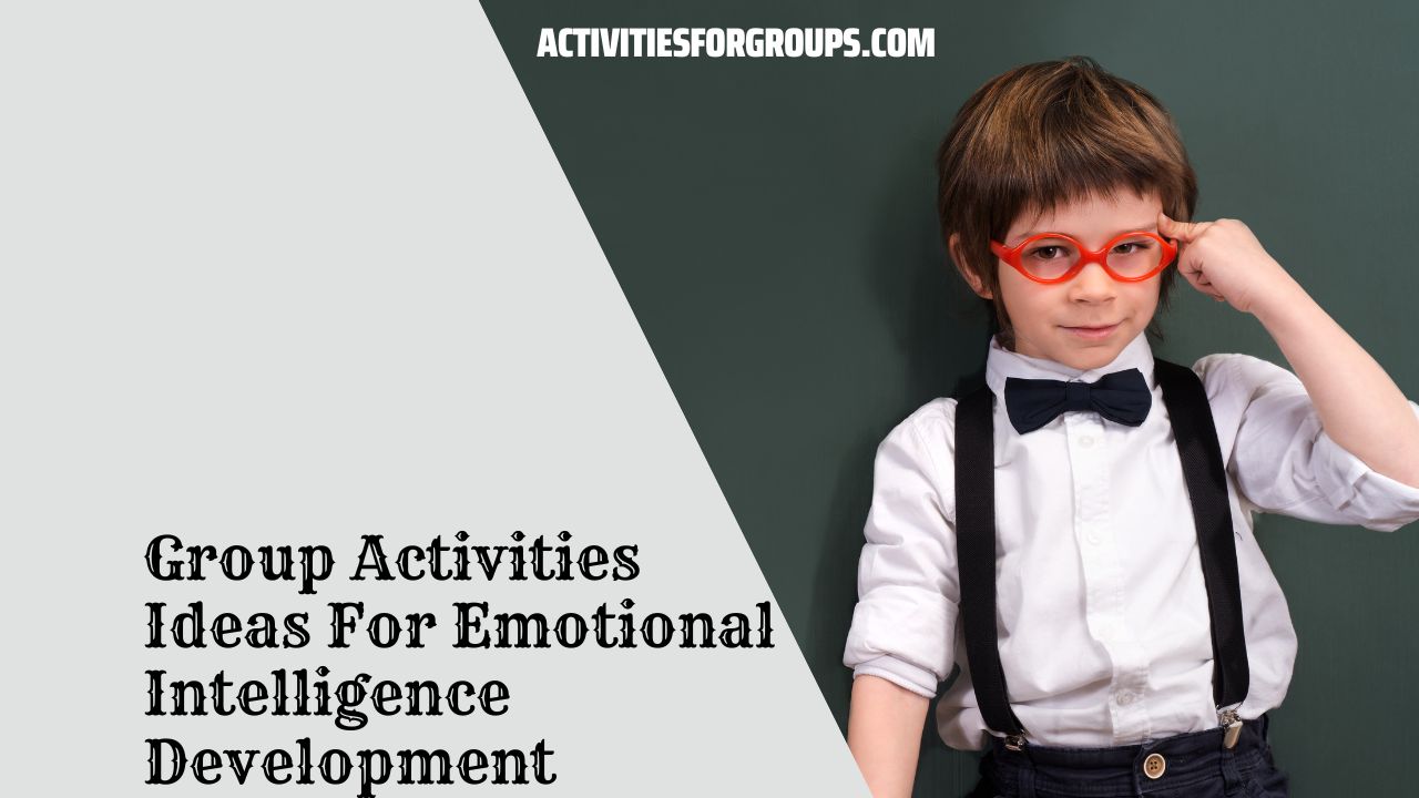 Group Activities Ideas For Emotional Intelligence Development