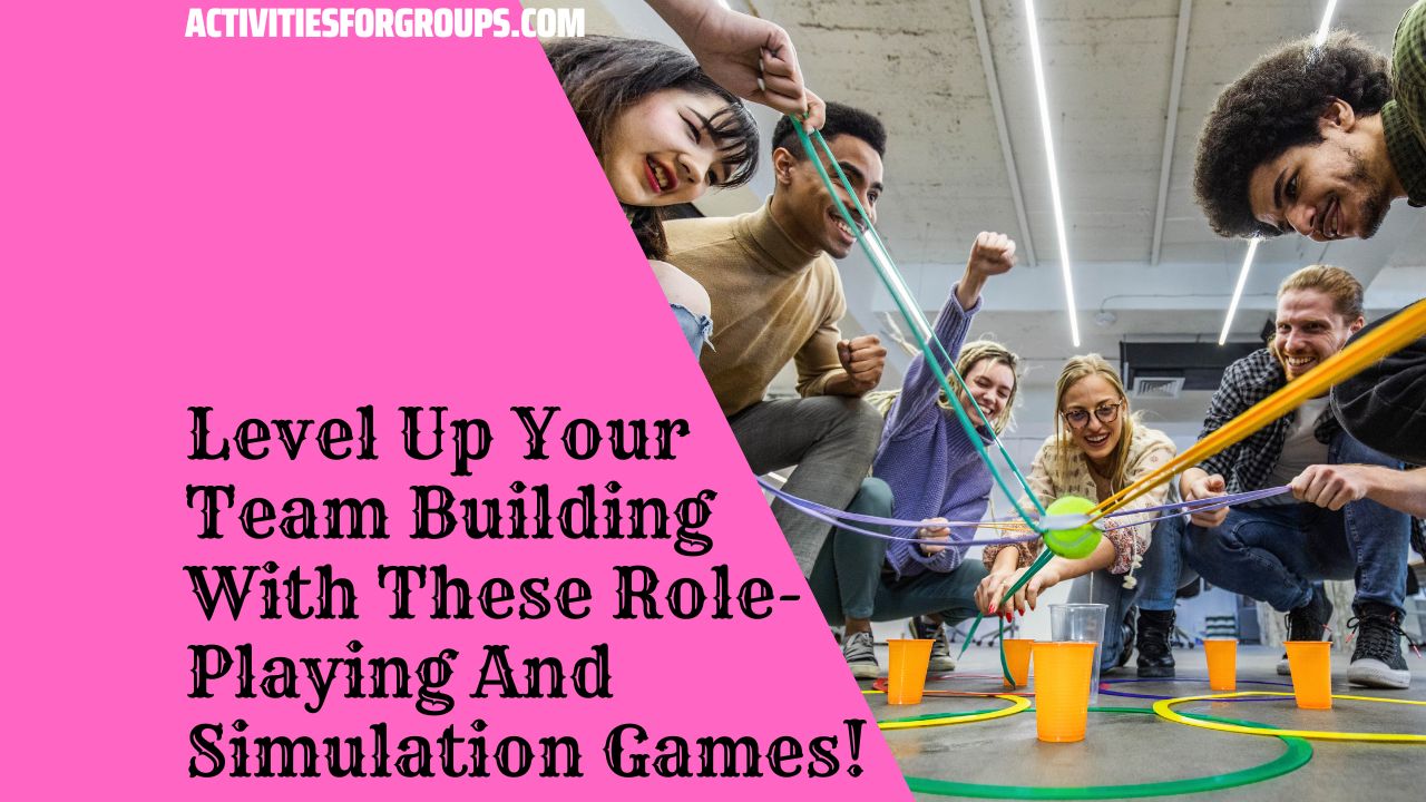 Level Up Your Team Building With These Role-Playing And Simulation Games